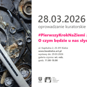 Oprowadzanie kuratorskie i dyskusjach o wystawach "#PierwszyKrokNaZiemi" i "O czym będzie nas słychać?" w Kielcach