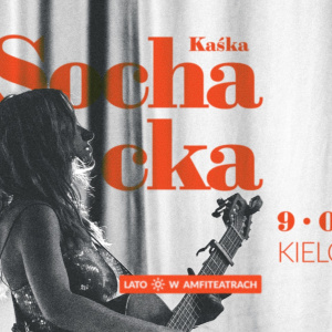 Koncert Kaśki Sochackiej w Kielcach