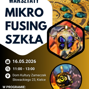 Warsztaty Tworzenia Rzeczy Pięknych - MIKRO FUSING SZKŁA  w Kielcach