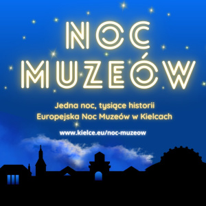 Noc Muzeów na Wzgórzu Zamkowym w Kielcach