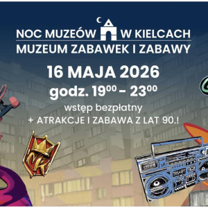 Noc muzeów w Muzeum Zabawek i Zabawy w Kielcach