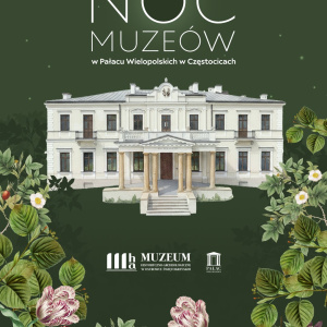 Noc Muzeów w Pałacu Wielopolskich w Częstocicach