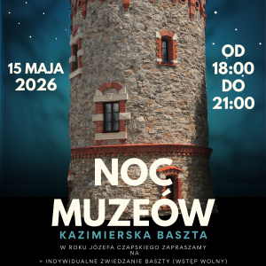 Noc Muzeów 2026 w Kazimierskiej Baszcie