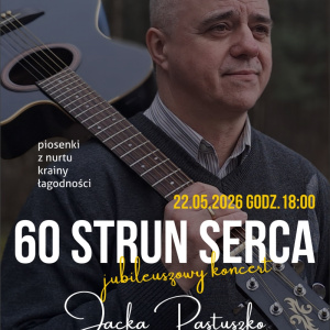 "60 strun serca" - jubileuszowy koncert Jacka Pastuszko w Skarżysku-Kamiennej