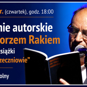 Spotkanie autorskie z Grzegorzem Rakiem i promocja książki „Miłość w Rzeczniowie” w Kielcach