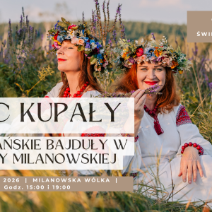Noc Kupały. Słowiańskie Bajduły w Winnicy Milanowskiej
