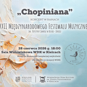 Koncert „Chopiniana” w WDK w ramach XXXII Międzynarodowego Festiwalu Muzycznego im. Krystyny Jamroz