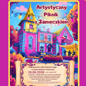 Artystyczny Piknik z Zameczkiem - Zakończenie roku artystycznego w Domu Kultury Zameczek