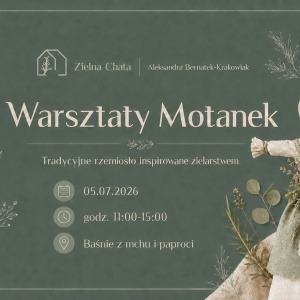 Warsztaty motanek "Tradycyjne rzemiosło inspirowane zielarstwem" w Belnie