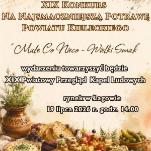 XIX Konkurs na najsmaczniejszą potrawę powiatu kieleckiego "Małe Co Nieco - Wielki Smak" w Łagowie