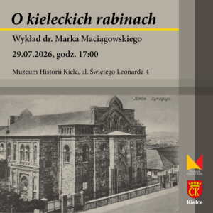 Wykład dr Marka Mociągowskiego "O kieleckich rabinach" w Kielcach