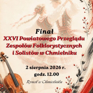 Finał XXVI Powiatowego Przeglądu Zespołów Folklorystycznych i Solistów w Chmielniku