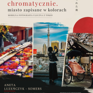 Wernisaż wystawy fotografii Anety Luzeńczyk-Somers "Tokio chromatycznie. Miasto zapisane w kolorach" w Skarżysku-Kamiennej