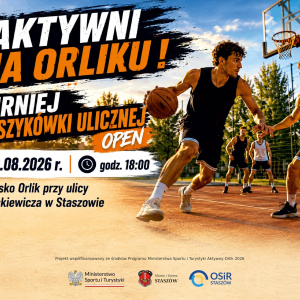 Aktywni na Orliku - Turniej Koszykówki Ulicznej OPEN w Staszowie
