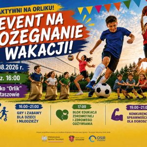 Aktywni na Orliku! - Event na pożegnanie wakacji w Staszowie