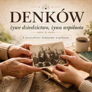 Denków – żywe dziedzictwo, żywa wspólnota