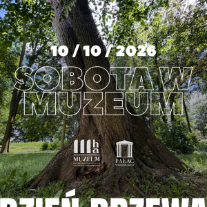 Sobota w Muzeum - Światowy Dzień Drzewa w Ostrowcu Świętokrzykrzyskim
