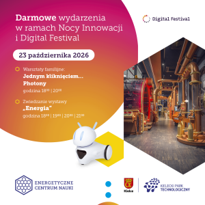 Digital Festival i Noc Innowacji w Energetycznym Centrum Nauki w Kielcach