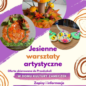 Jesienne Warsztaty Artystyczne - oferta dla Przedszkoli w Domu Kultury Zameczek w Kielcach