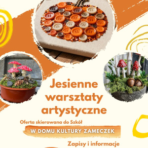Jesienne Warsztaty Artystyczne - oferta dla Szkół w Domu Kultury Zameczek w Kielcach