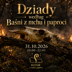 Dziady według Baśni z mchu i paproci w Belnie