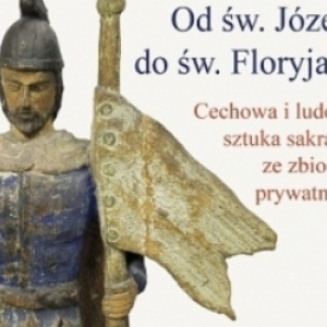 "Od św. Józefa do św. Floryjana"- wystawa sztuki sakralnej