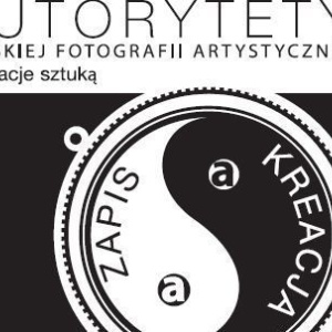 AUTORYTETY Polskiej Fotografii Artystycznej - zapraszamy już dziś