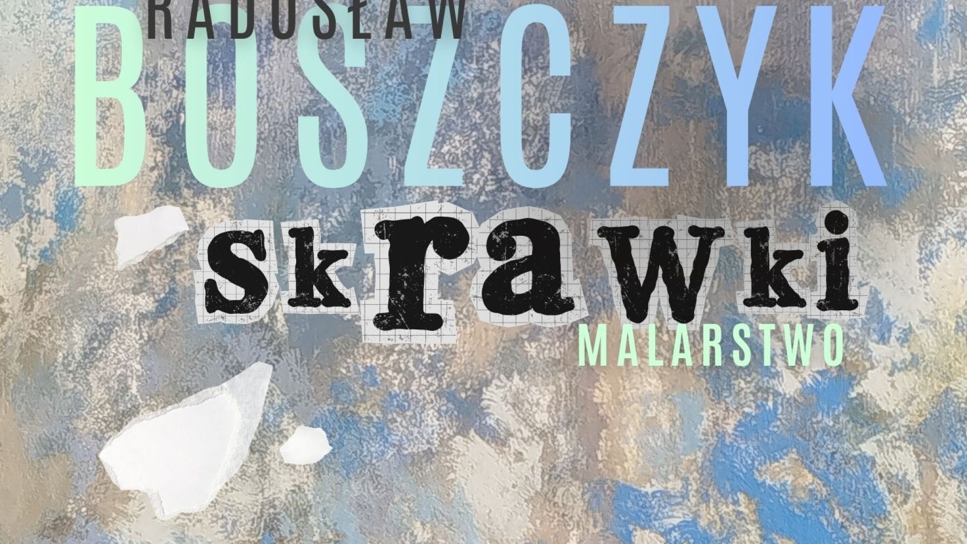 Wystawa malarstwa Radosława Buszczyka "Skrawki" w Kielcach