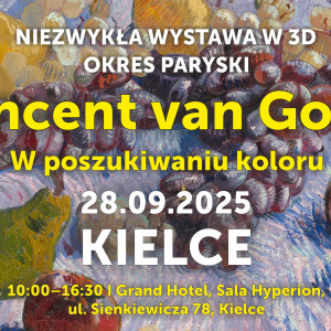 Niezwykła wystawa 3D: Vincent van Gogh - w poszukiwaniu koloru w Kielcach