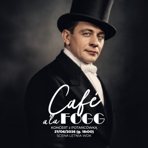 „Café a’la Fogg” - Scena Letnia WDK w Kielcach